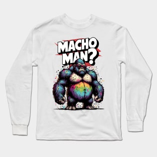 MACHO MAN - Expressive Gorilla Long Sleeve T-Shirt